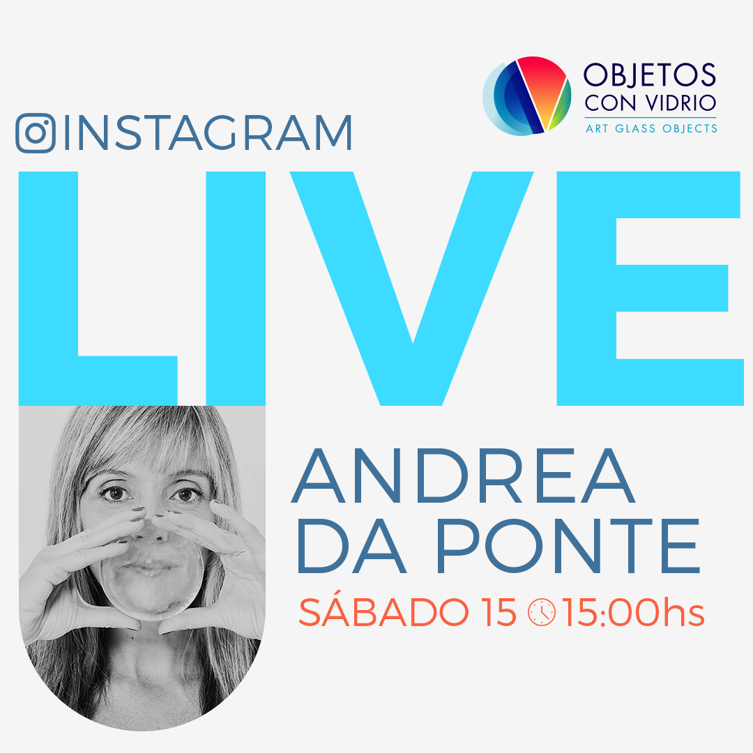 "Glass by Ibero-American Women" Andrea da Ponte Instagram LIVE