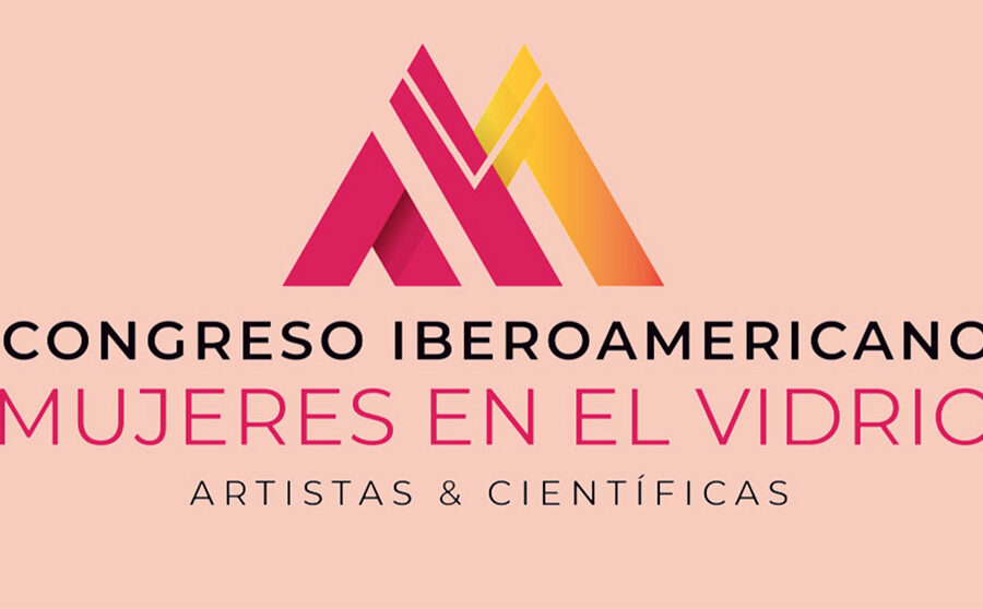 Congreso Iberoamericano Mujeres en el Vidrio Artistas y Científicas Madrid - España 2022