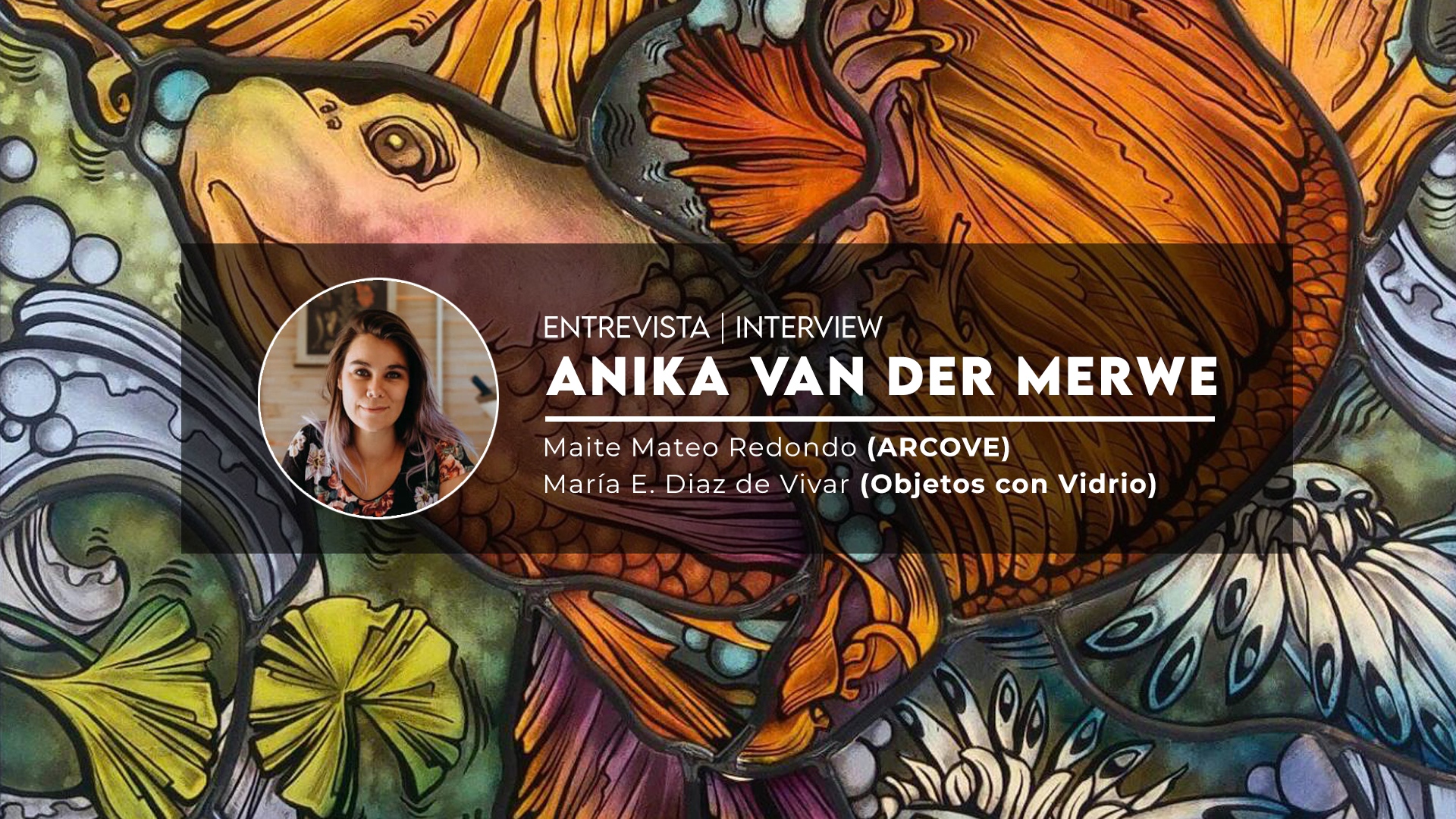 Entrevista a Anika Van Der Merwe 2022 Año Internacional del Vidrio ARCOVE - Objetos con Vidrio
