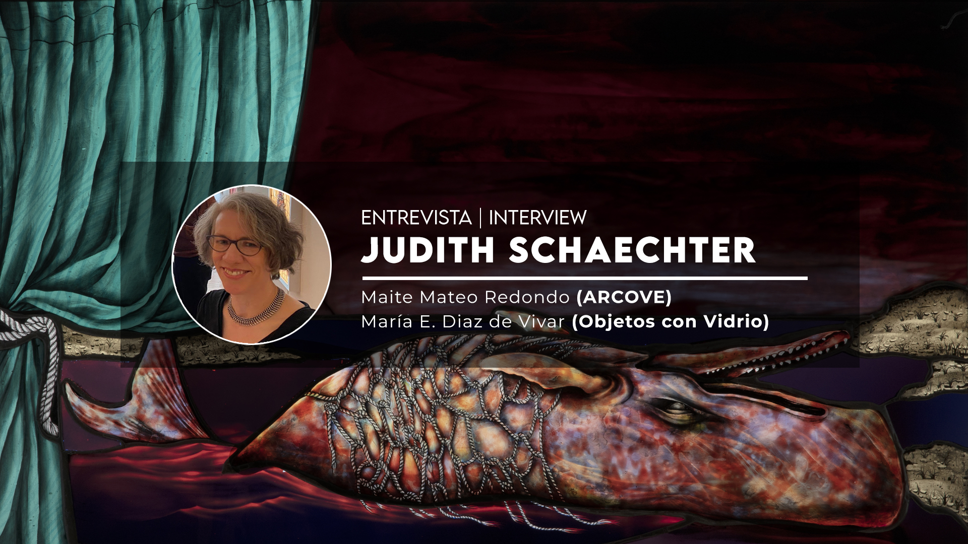 Entrevista a Judith Schaechter 2022 Año Internacional del Vidrio ARCOVE - Objetos con Vidrio