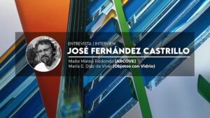 José Fernández Castrillo Vitrografía ARCOVE Objetos con Vidrio Año Internacional del Vidrio 2022